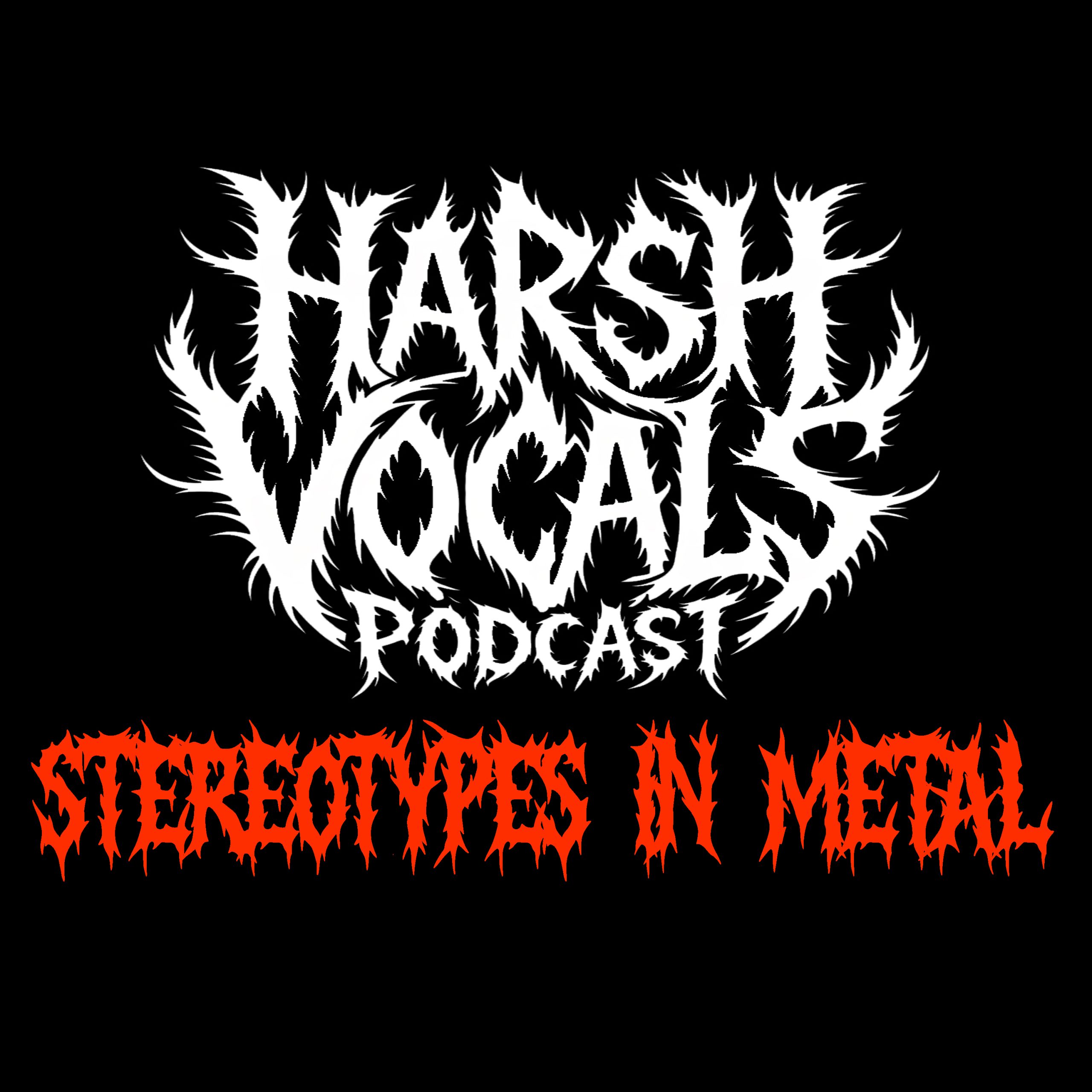 Harsh Vocals – Episode 17 – Stereotypes in Metal
