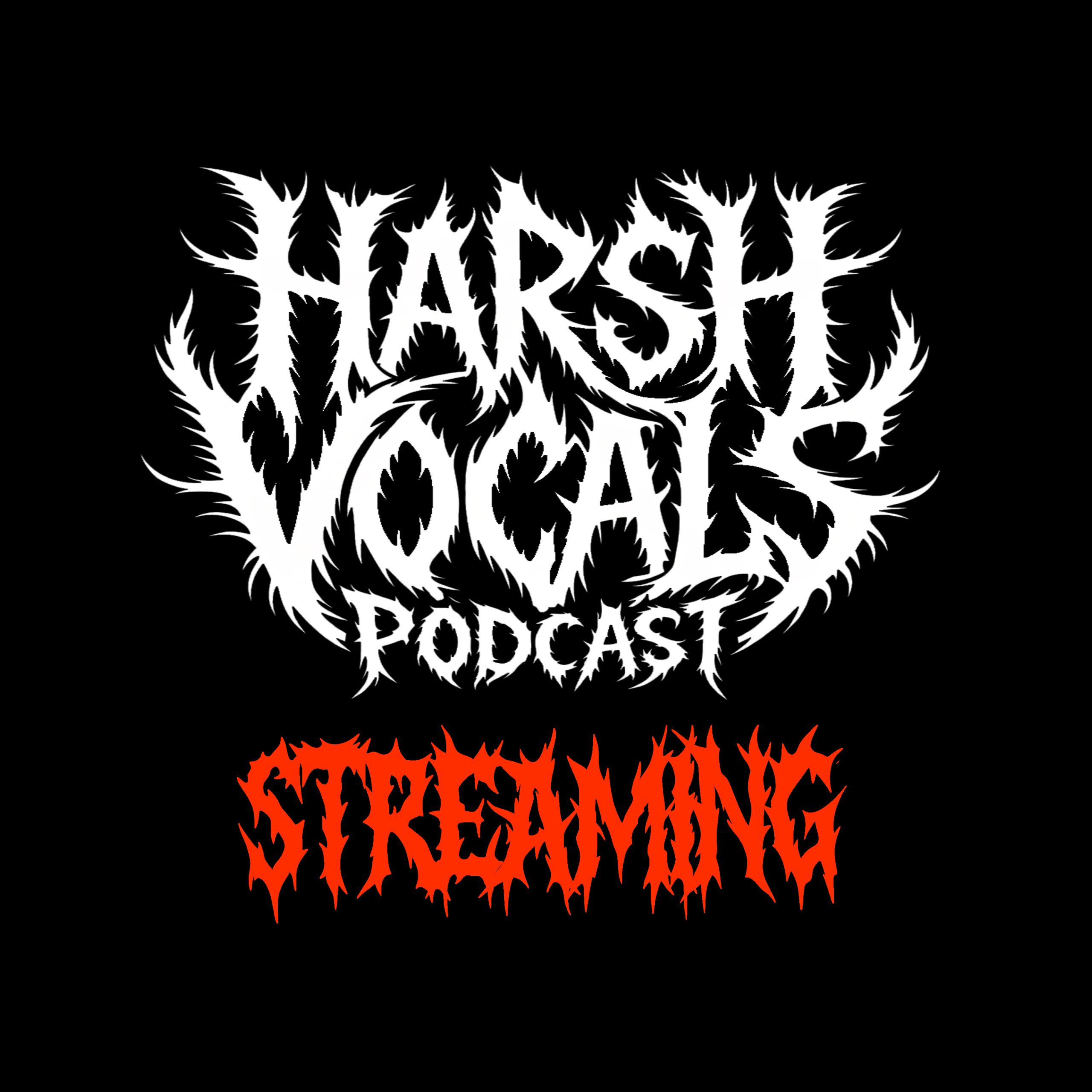 Harsh Vocals – Episode 46 – Streaming