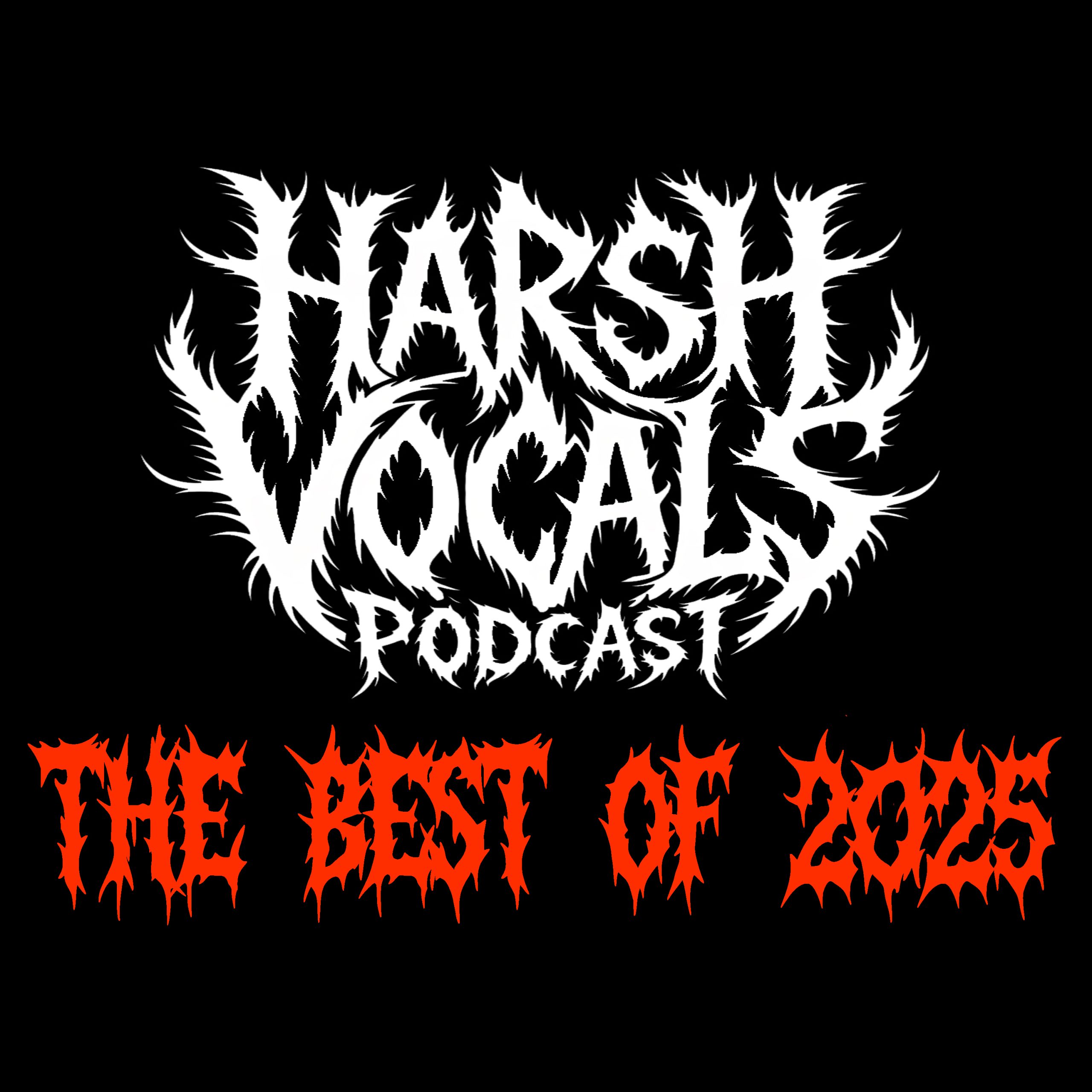 Harsh Vocals – Episode 49 – The Best of 2025