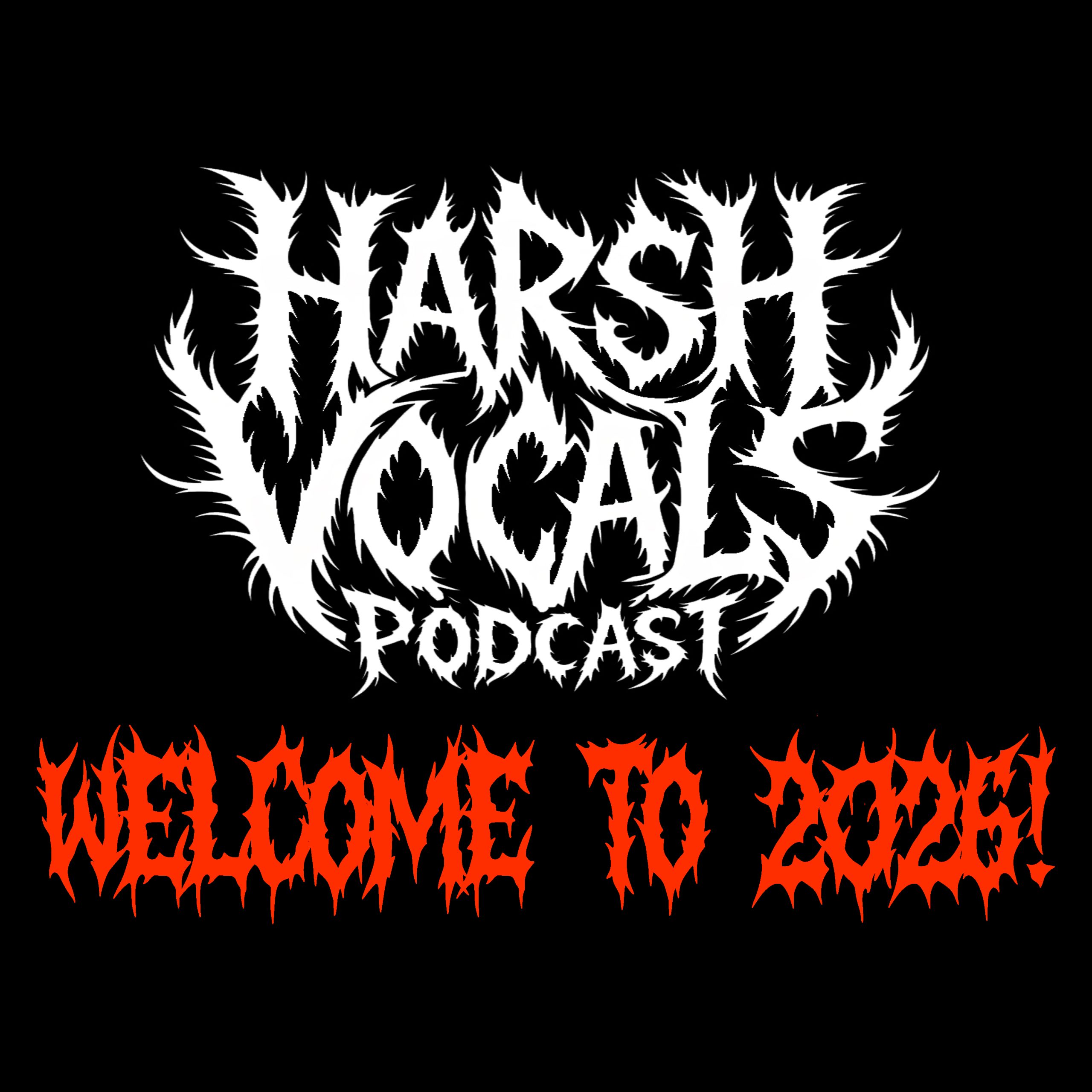 Harsh Vocals – Episode 50 – Welcome to 2026