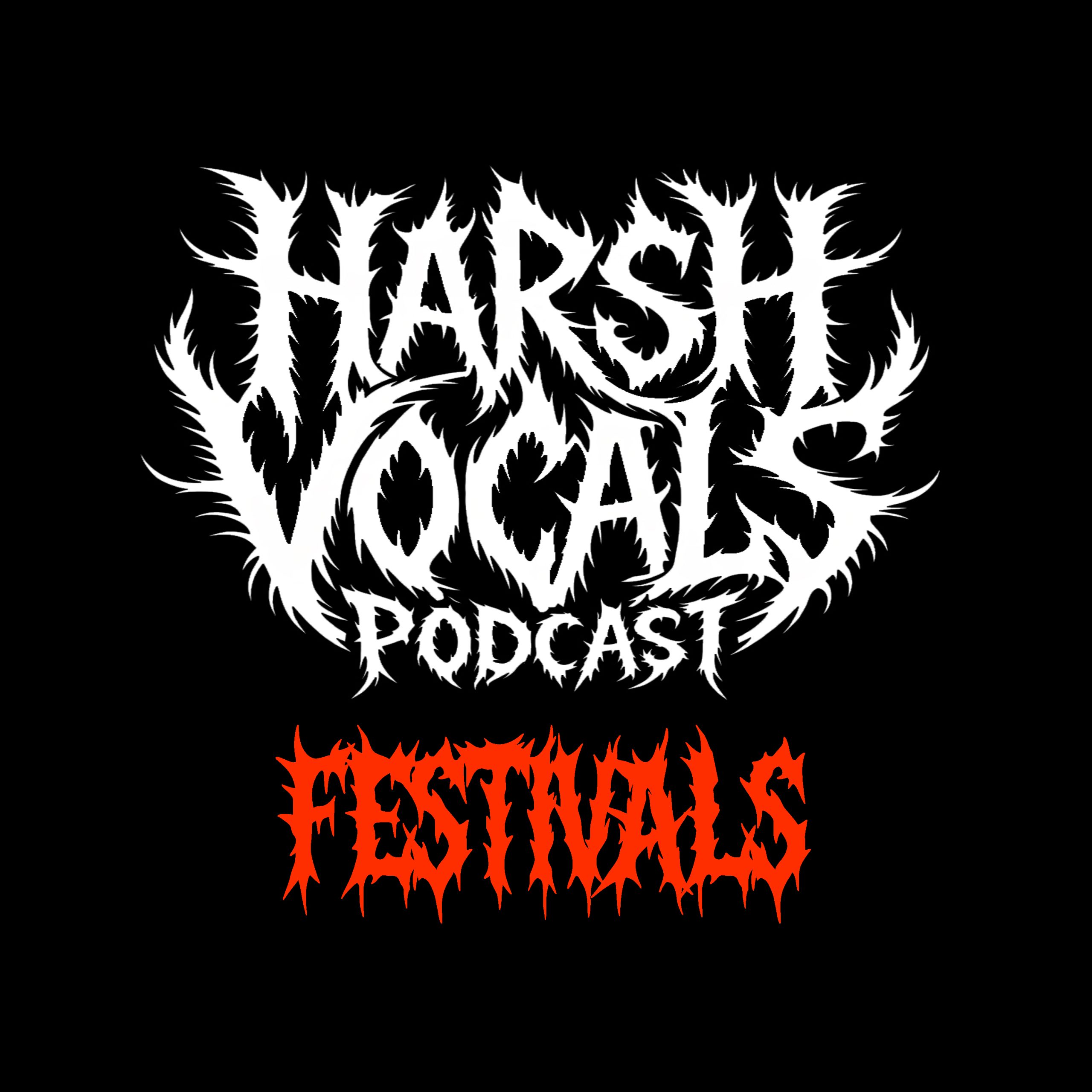 Harsh Vocals – Episode 51 – Festivals
