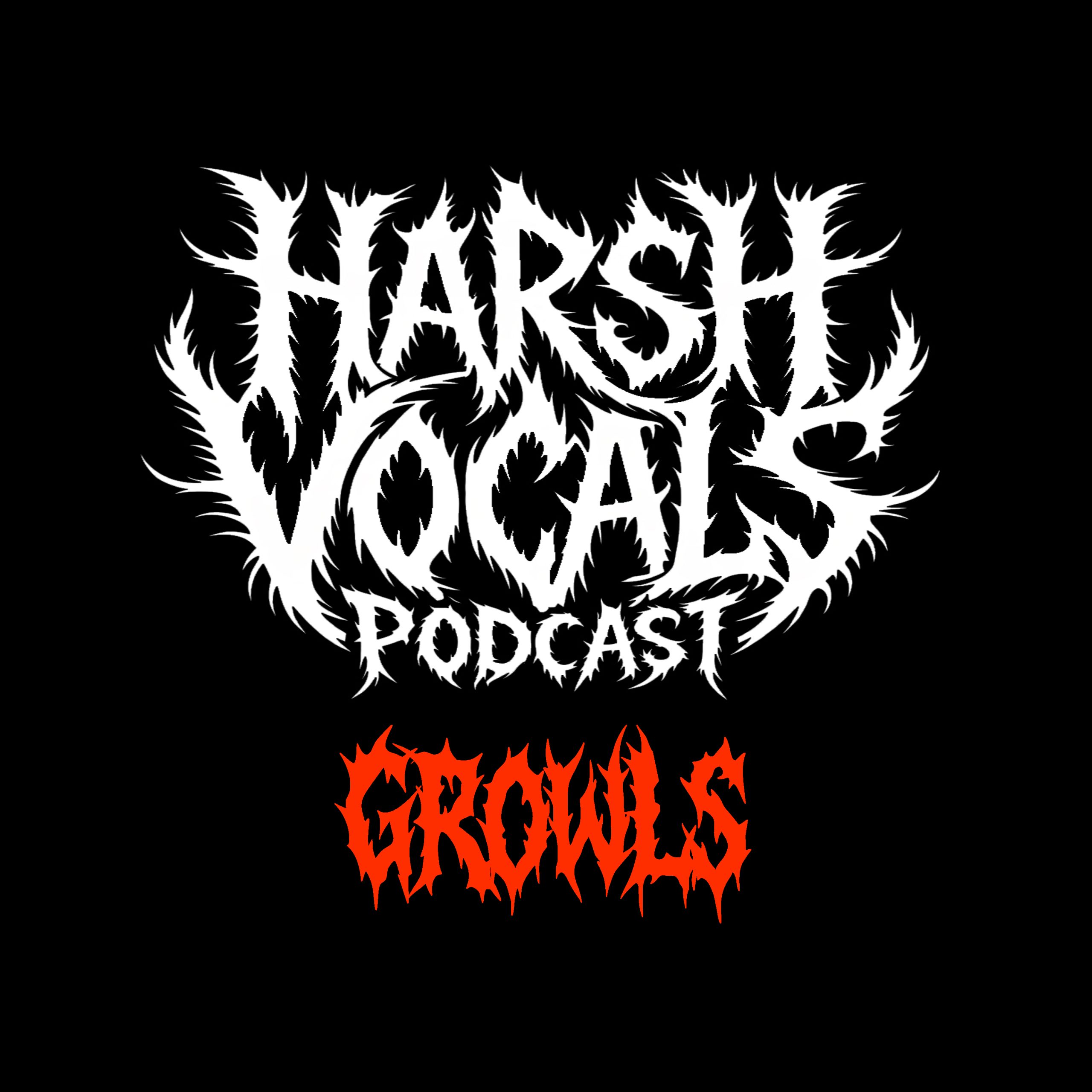Harsh Vocals – Episode 53 – Growls