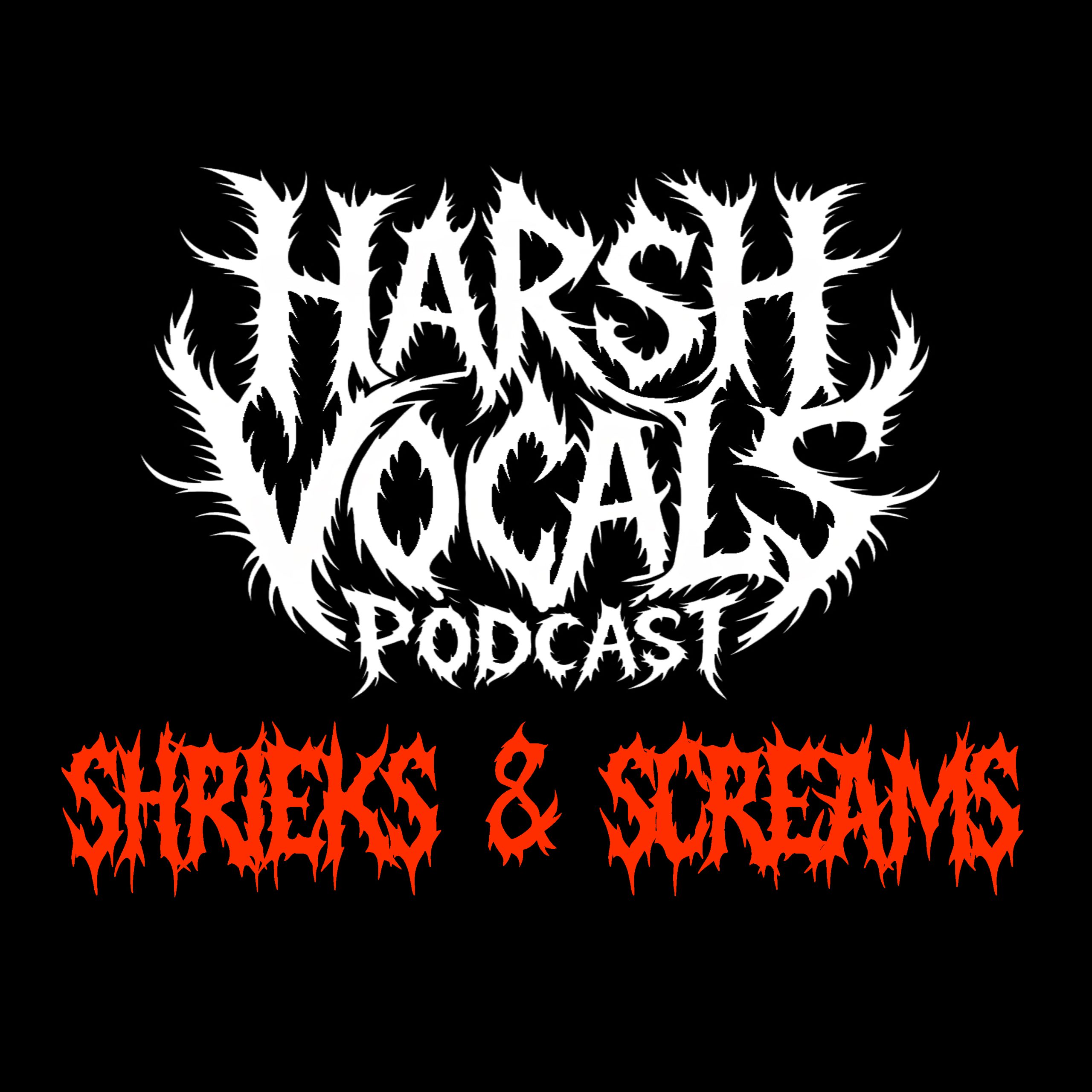 Harsh Vocals – Episode 55 – Shrieks & Screams