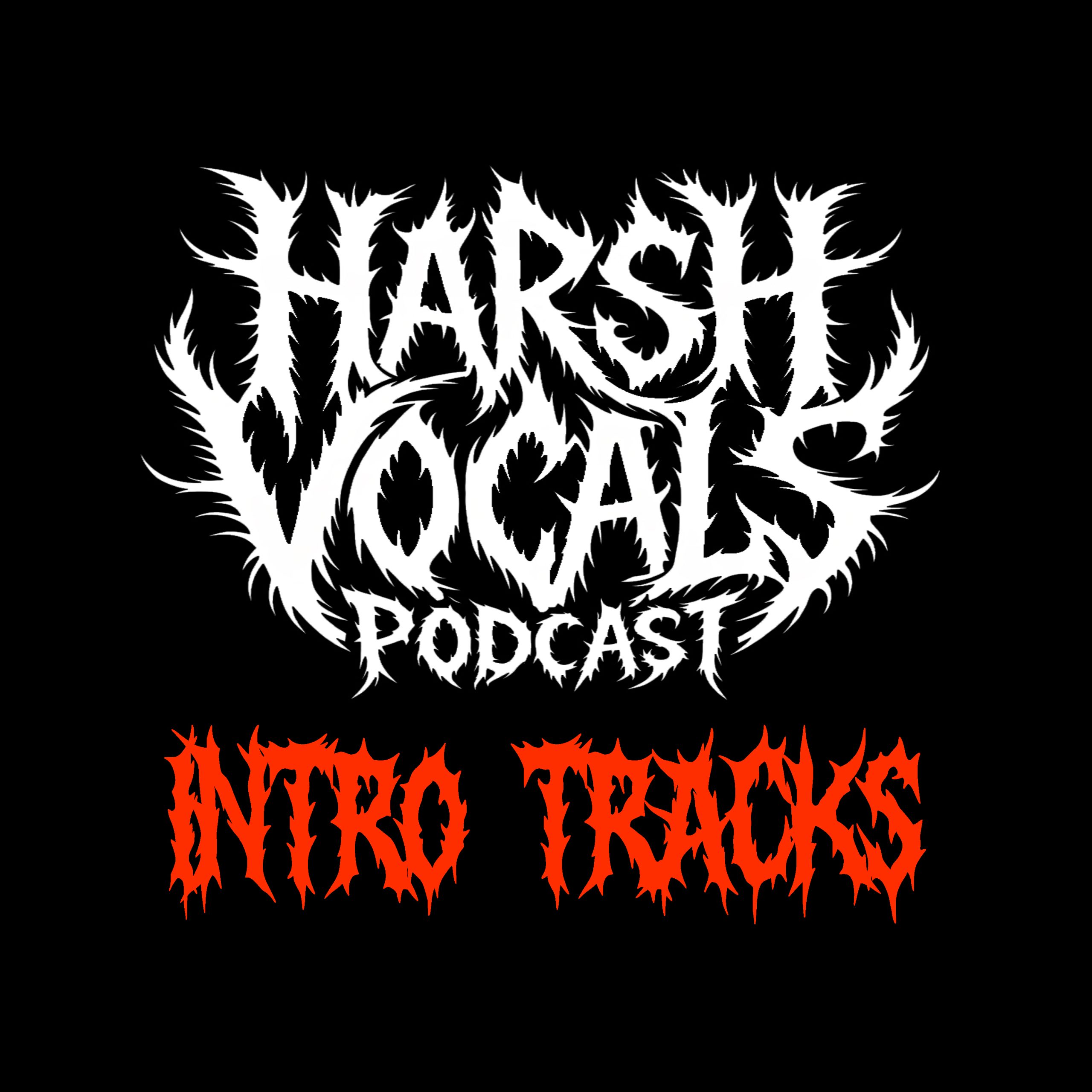 Harsh Vocals – Episode 60 – Intro Tracks
