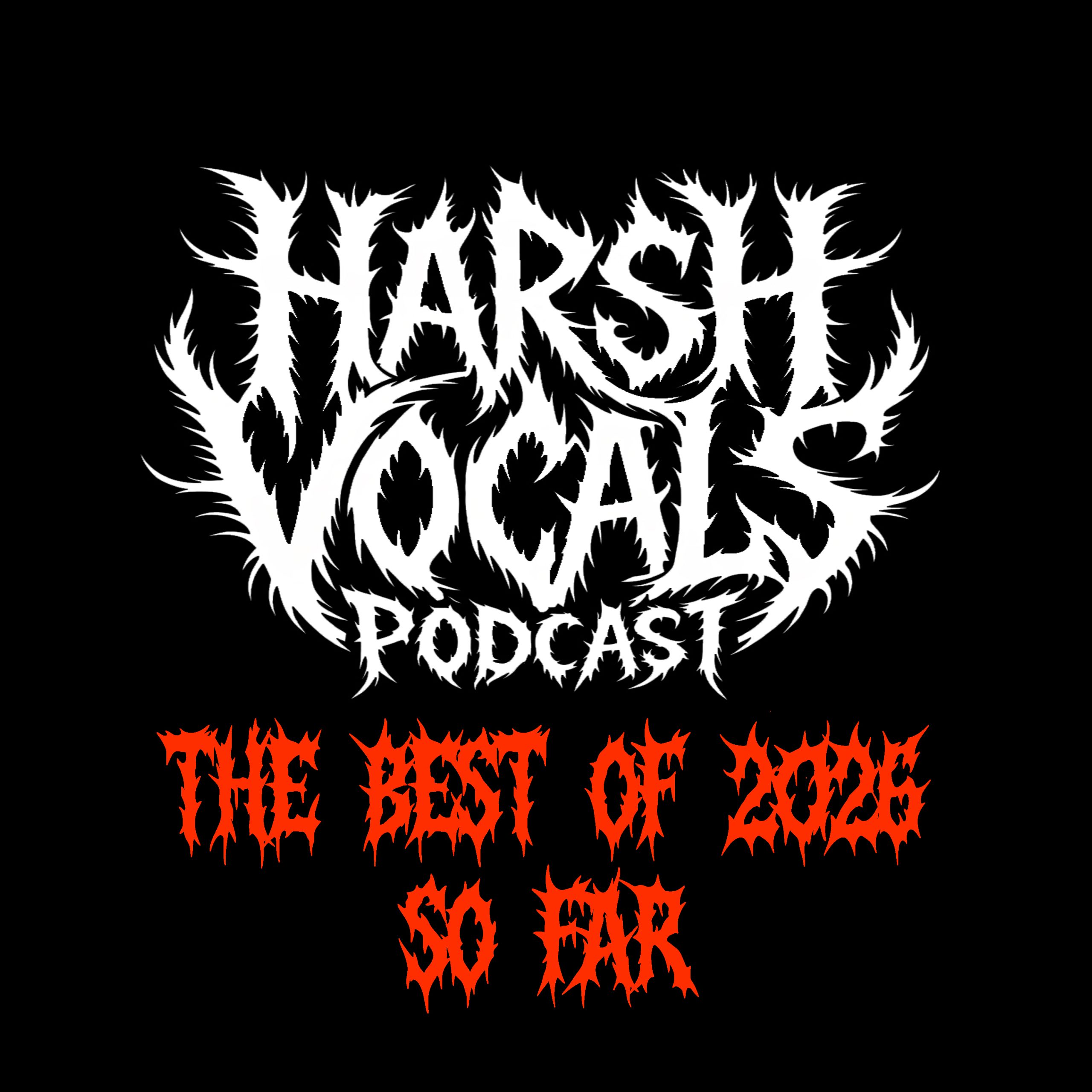 Harsh Vocals – Episode 61 – The Best of 2026 So Far