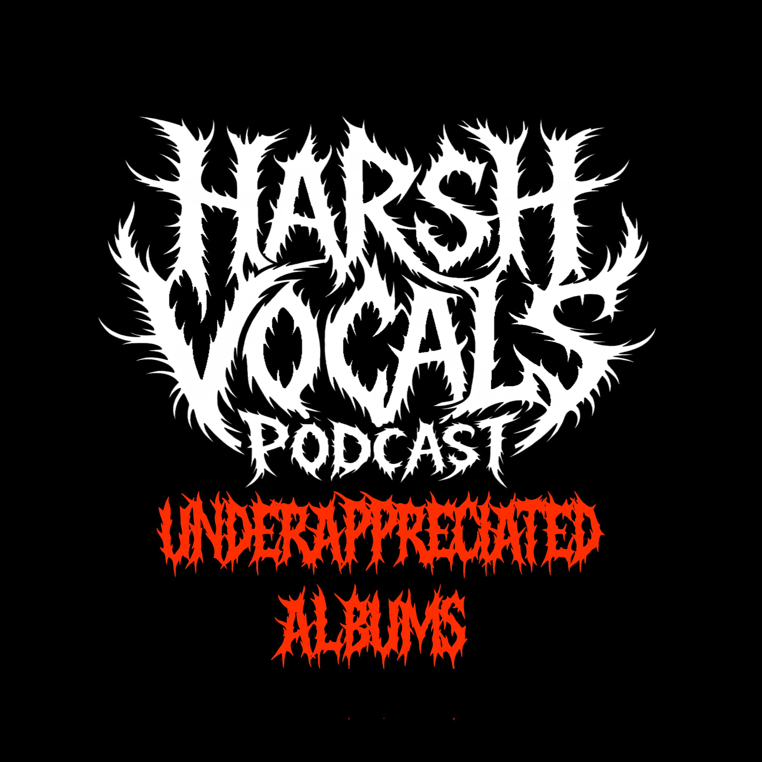 Harsh Vocals – Episode 63 – Underappreciated Albums