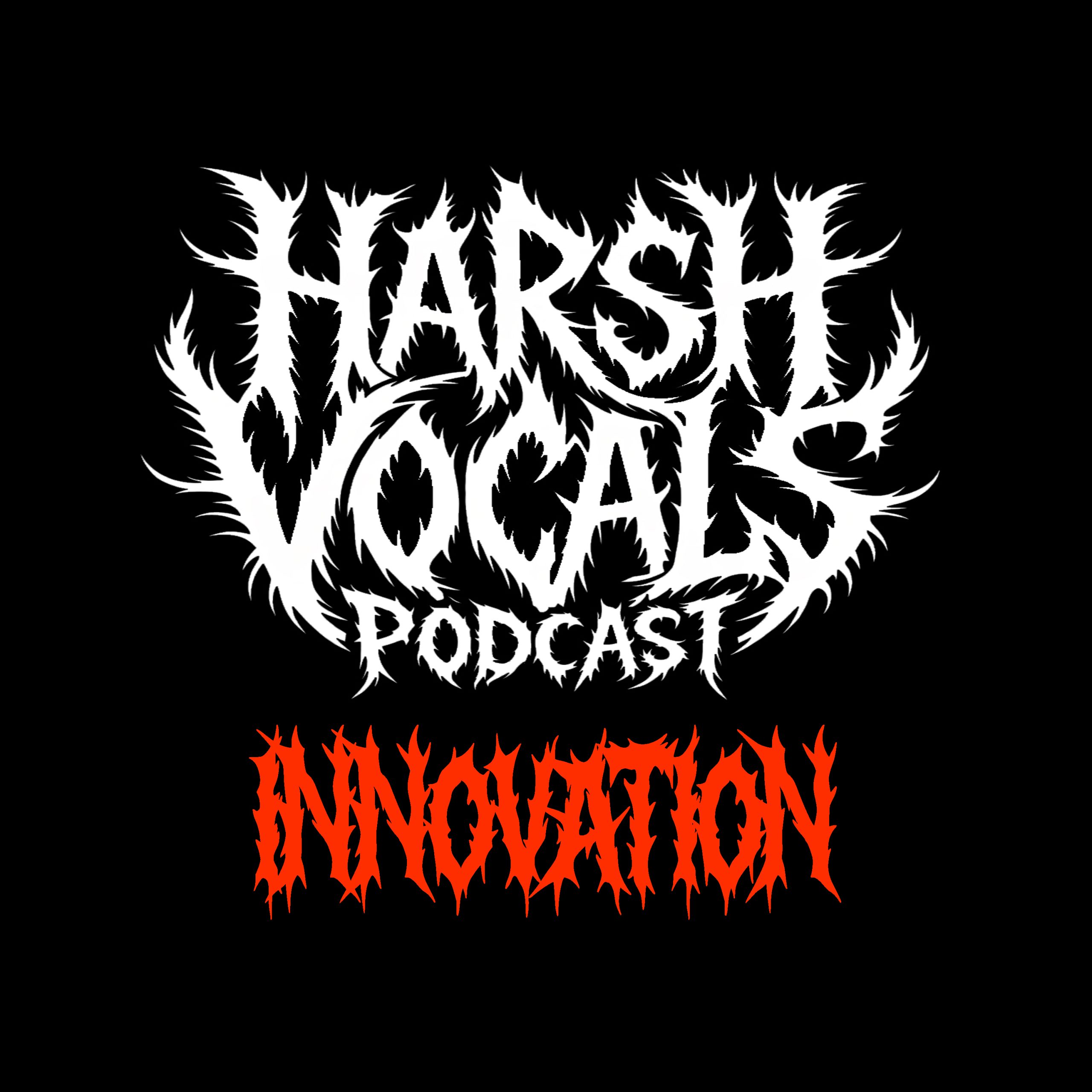 Harsh Vocals – Episode 64 – Innovation