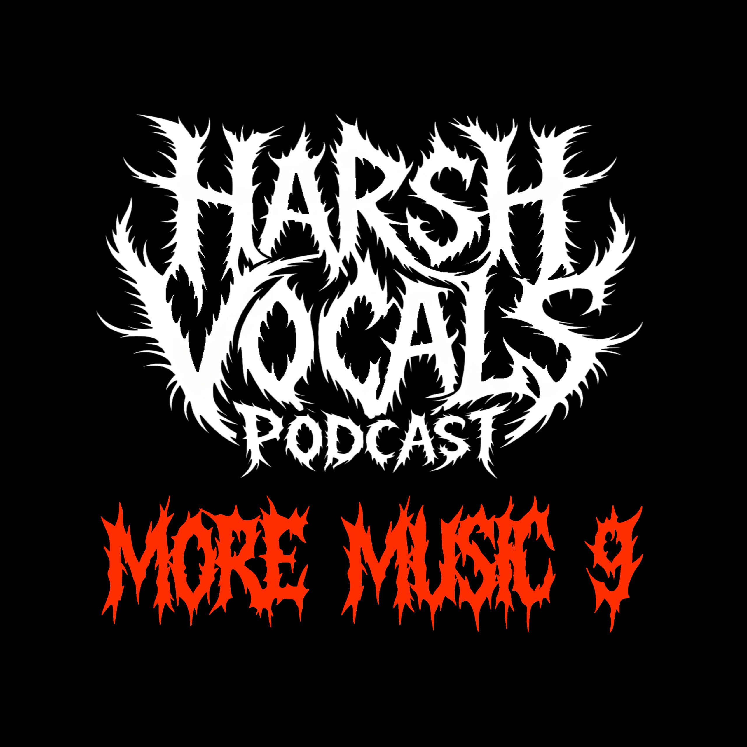 Harsh Vocals – Episode 68 – More Music 9
