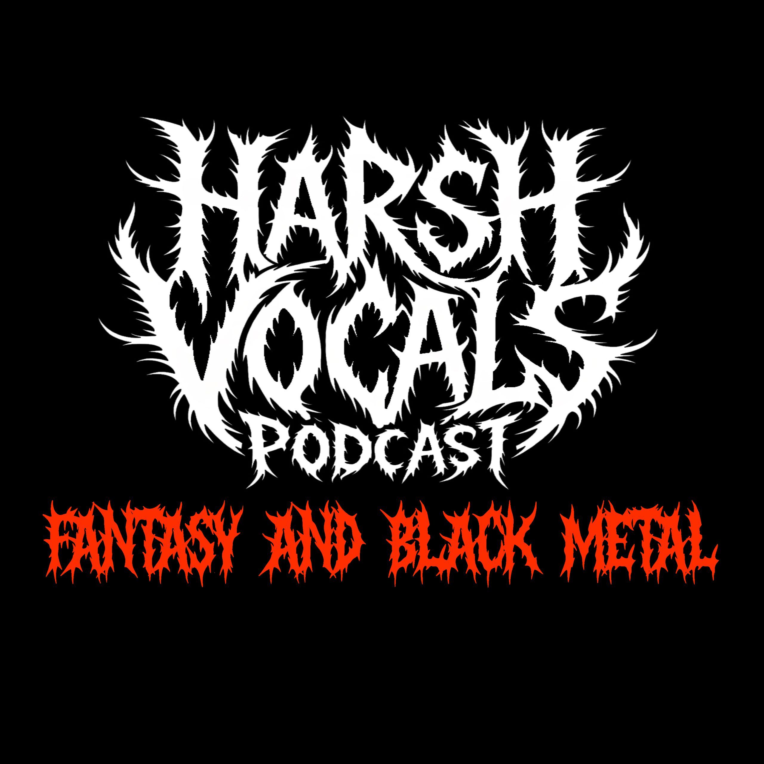 Harsh Vocals – Episode 69 – Fantasy and Black Metal